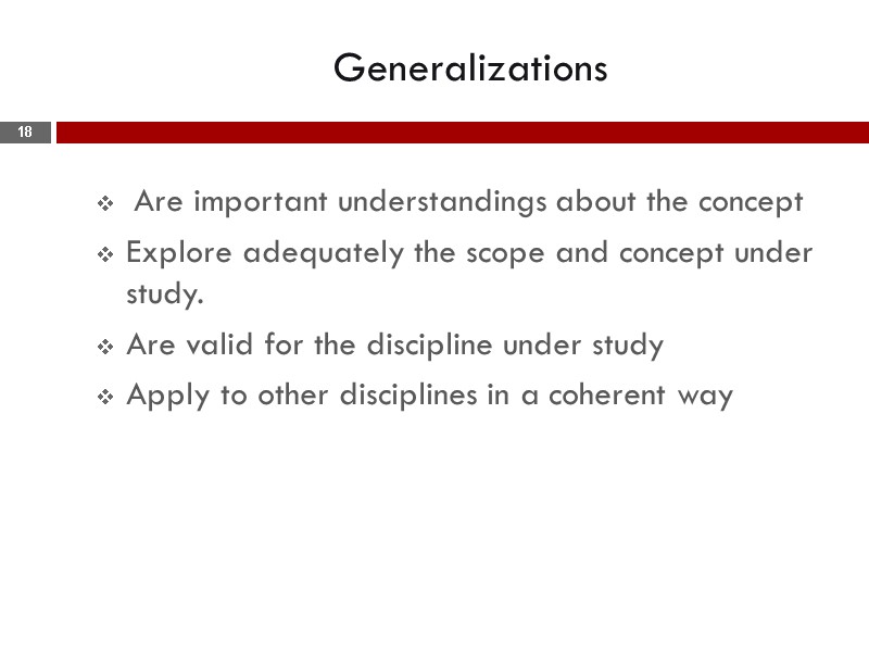 Generalizations   Are important understandings about the concept  Explore adequately the scope